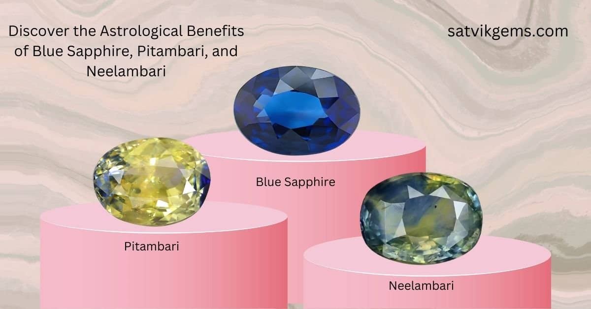 Discover the Astrological discover the Benefits of Blue Sapphire, Pitambari, and Neelambari